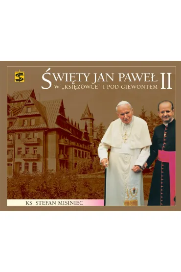 �wi�ty Jan Pawe� II w Ksi��wce i pod Giewontem - Stefan Ks Misiniec