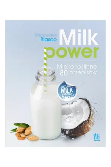 Milk power mleko ro�linne 80 przepis�w - Mercedes Blaser