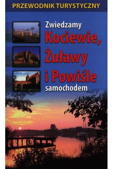 Zwiedzamy Kociewie, Żuławy i Powiśle samochodem