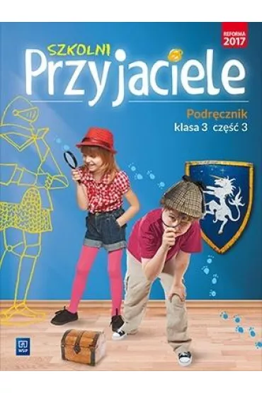 Szkolni przyjaciele podr�cznik klasa 3 cz�� 3 edukacja wczesnoszkolna 171960 - Irena Zarzycka, Kinga Preibisz-Wala, Ewa  Schumacher