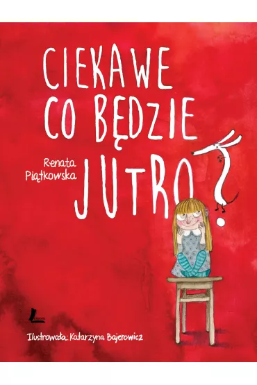 Ciekawe co b�dzie jutro? - Renata Pi�tkowska