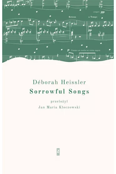 Sorrowful Songs. Pie�ni �a�osne - Deborah  Heissler
