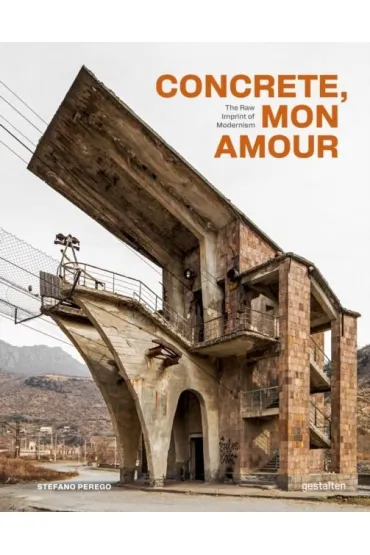 Concrete, mon amour. The Raw Imprint of Modernism - Stefano Perego