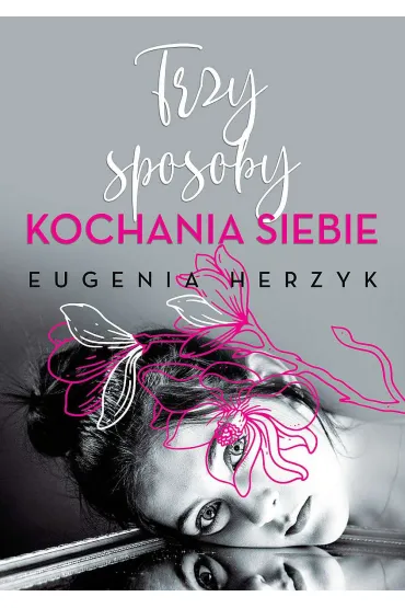 Trzy sposoby kochania siebie - Eugenia Herzyk