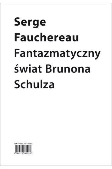Fantazmatyczny �wiat Brunona Schulza wok� ksi�gi ba�wochwalczej - Serge Fauchereau