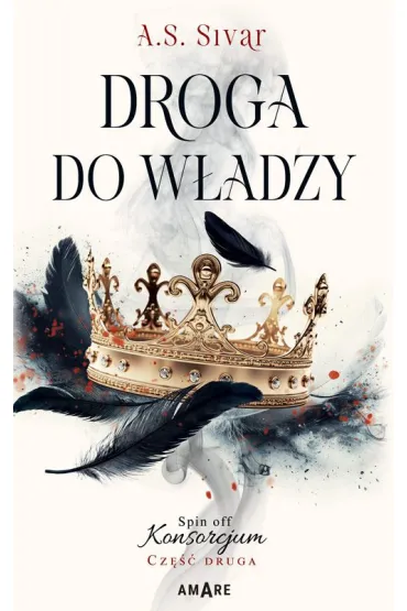 Droga do w�adzy. Spin-off Konsorcjum. Tom 2 - A. S. Sivar