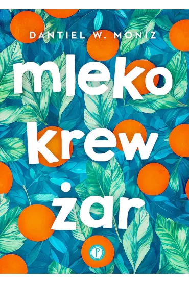 Mleko krew �ar - W Dantiel Moniz