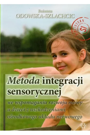 Metoda integracji sensorycznej - Bo�enna Odowska-Szlachcic