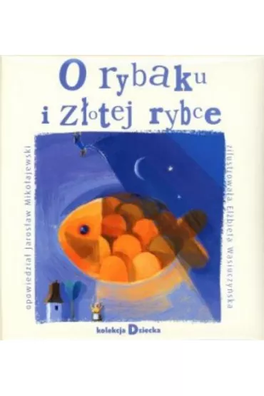 O rybaku i z�otej rybce. Kolekcja dziecka 4 + CD