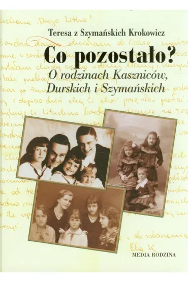 Co pozosta�o? - Teresa z Szyma�skich Krokowicz