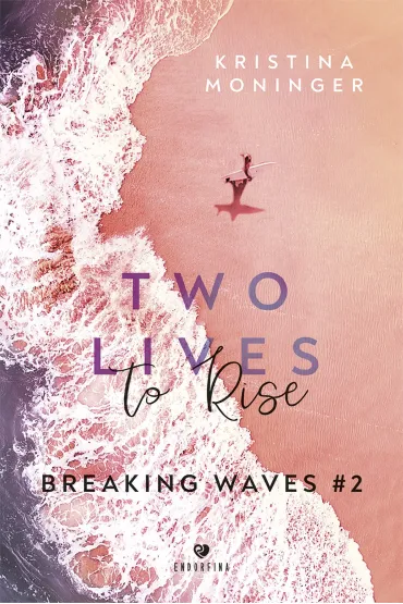 Two Lives to Rise. Breaking Waves #2 - Kristina Moninger