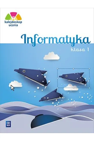 Kalejdoskop ucznia. Informatyka. Klasa 1. Edukacja wczesnoszkolna - Anna Kulesza