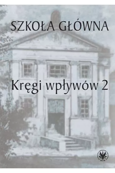 Szko�a G��wna. Kr�gi wp�yw�w 2 - �ukasz Ksi��yk, Urszula Kowalczuk