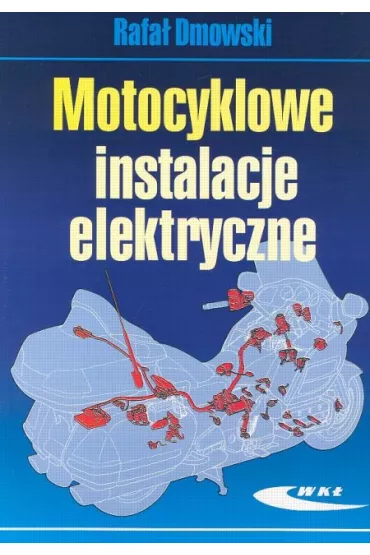 Motocyklowe instalacje elektryczne - Rafa� Dmowski