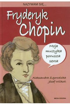 Nazywam si Fryderyk Chopin
