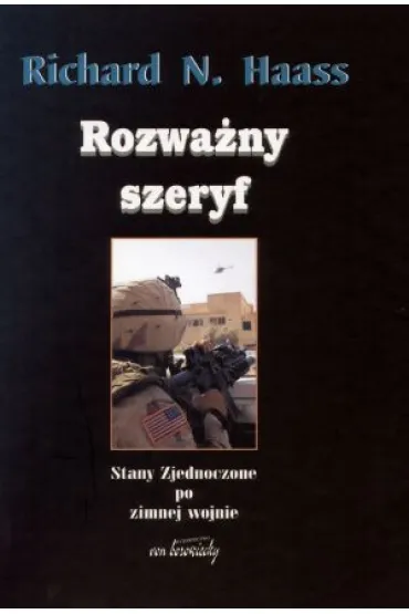 Rozwa�ny szeryf - Richard N Haass