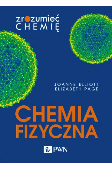 Chemia fizyczna. Zrozumie chemi - Elizabeth Page, Joanne Elliott