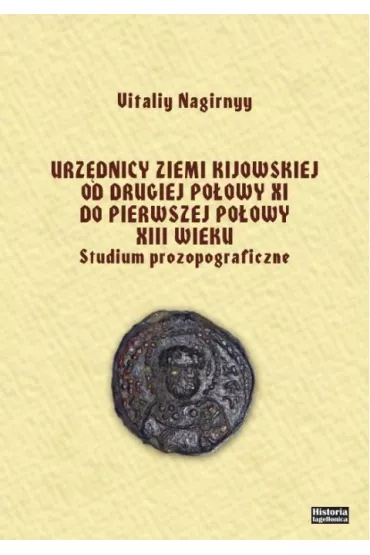 Urz�dnicy ziemi kijowskiej od drugiej po�owy XI do pierwszej po�owy XIII wieku - Vitaliy Nagirnyy