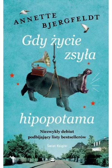 Gdy �ycie zsy�a hipopotama - Annette  Bjergfeldt