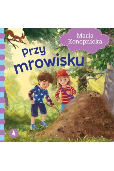 Przy mrowisku - Maria Konopnicka