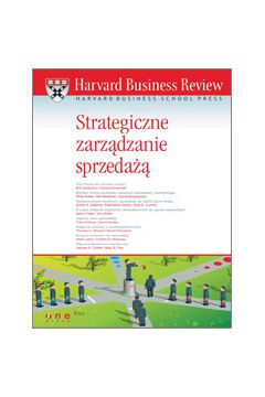 Harvard Business Review Strategiczne zarzdzanie sprzeda