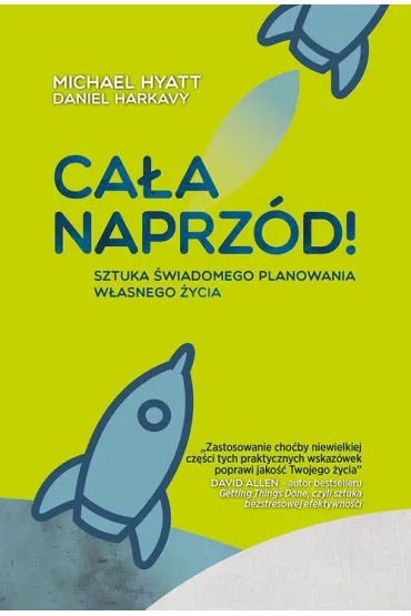 Ca�a naprz�d sztuka �wiadomego planowania w�asnego �ycia - Michael Hyatt, Daniel Harkavy