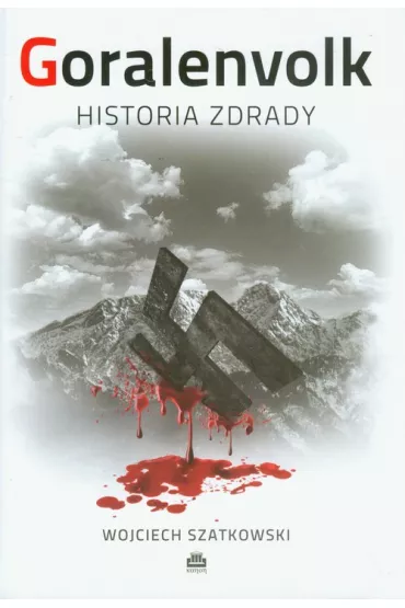 Goralenvolk. Historia zdrady - Wojciech Szatkowski
