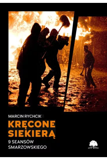 Kr�cone siekier�. 9 seans�w Smarzowskiego - Marcin Rychcik