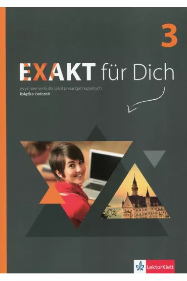 Exakt fur Dich 3. Ksi��ka �wicze� do j�zyka niemieckiego dla szk� ponadgimnazjalnych - Giorgio Motta