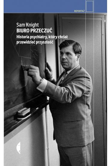 Biuro Przeczuć. Historia psychiatry, który chciał przewidzieć przyszłość