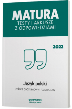 Matura 2022. Jzyk polski. Testy i arkusze. Zakres podstawowy i rozszerzony