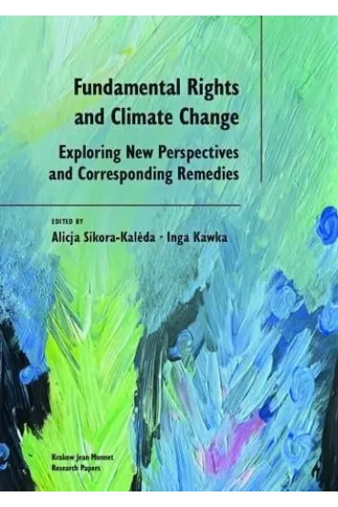 Fundamental Rights and Climate Change - Inga Kawka, Alicja  Sikora-Kaleda