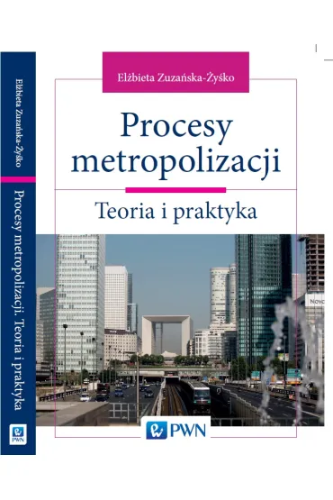 Procesy metropolizacji. Teoria i praktyka - El�bieta Zuza�ska-Zy�ko