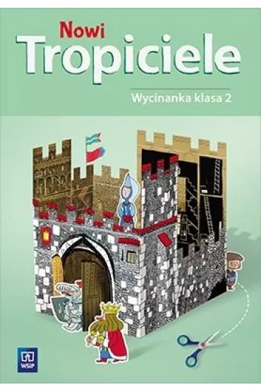 Nowi Tropiciele. Wycinanka. Klasa 2. Edukacja Wczesnoszkolna