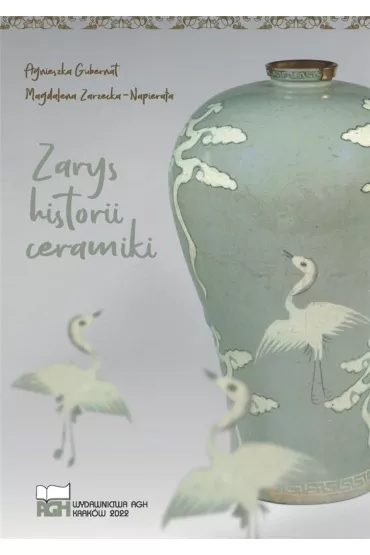 Zarys historii ceramiki - Agnieszka Gubernat, Magdalena Zarzecka-Napiera�a