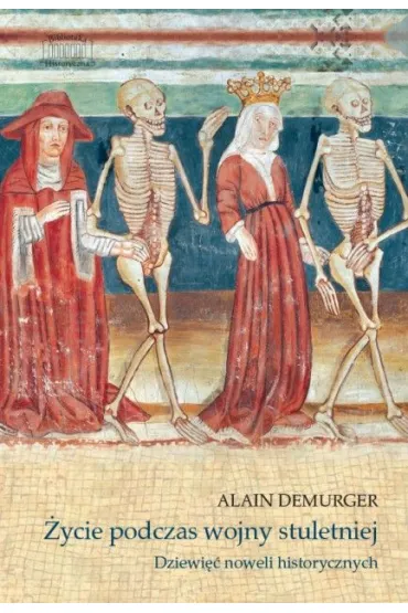 �ycie podczas wojny stuletniej. Dziewi�� noweli historycznych - Alain Demurger