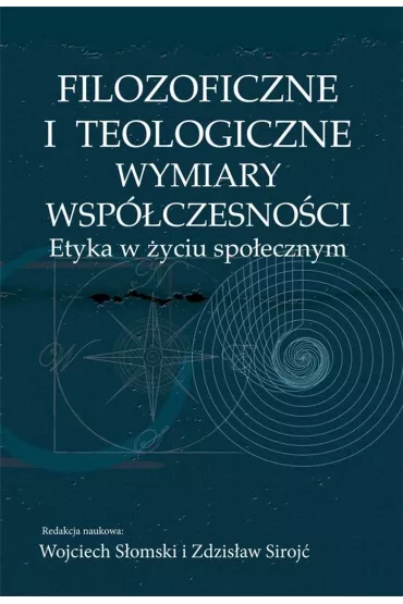 Filozoficzne i teologiczne wymiary wsp�czesno�ci - Wojciech S�omski, Zdzis�aw Siroj�