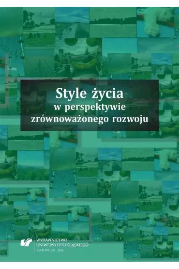 Style �ycia w perspektywie zr�wnowa�onego rozwoju - Jolanta  Klimczak, Katarzyna  Ponikowska