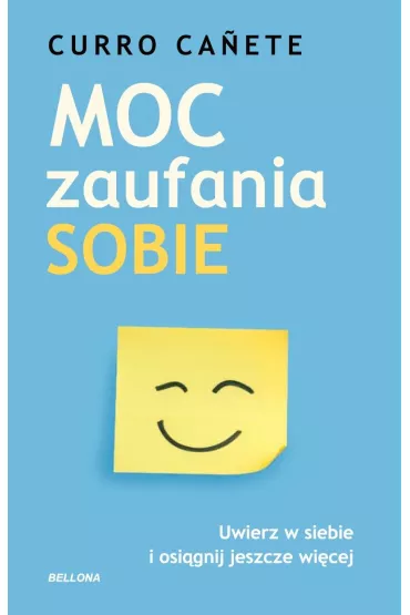eBook Moc zaufania sobie. Uwierz w siebie i osi�gnij jeszcze wi�cej mobi epub - Curro Canete