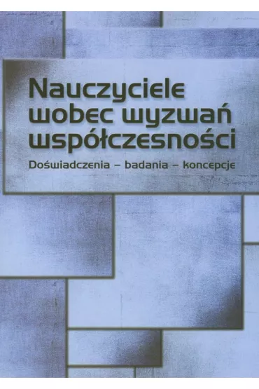 Nauczyciele wobec wyzwa� wsp�czesno�ci. Do�wiadczenia, badania, koncepcje - Iwona Chmielewska, Ewa Przygo�ska
