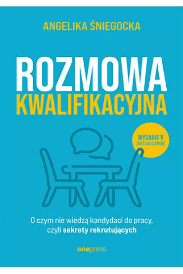 Rozmowa kwalifikacyjna. O czym nie wiedz� kandydaci do pracy, czyli sekrety rekrutuj�cych - Angelika �niegocka