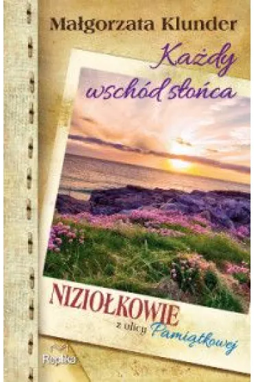 Ka�dy wsch�d s�o�ca. Nizio�kowie z ulicy Pami�tkowej. Tom 3 - Ma�gorzata Klunder
