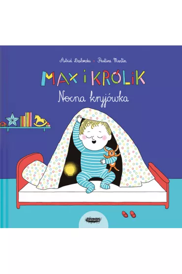 Max i Kr�lik. Nocna kryj�wka - Pauline Martin, Astrid Desbordes