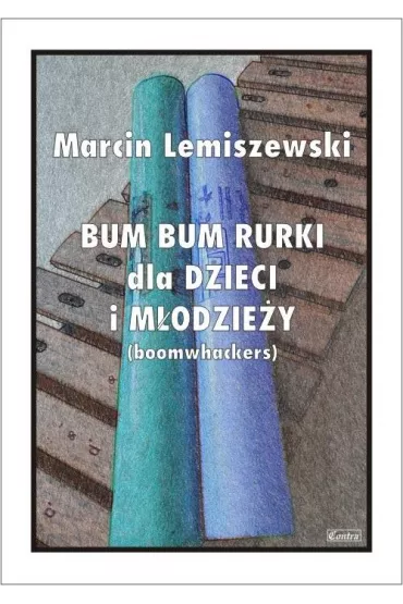 Bum bum rurki dla dzieci i m�odzie�y - Marcin Lemiszewski