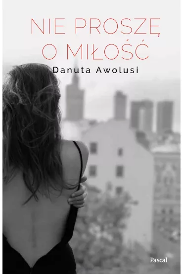 Nie prosz� o mi�o�� - Danuta Awolusi