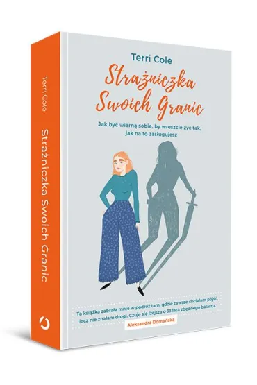 Stra�niczka Swoich Granic. Jak by� wiern� sobie, by wreszcie �y� tak, jak na to zas�ugujesz - Terri Cole