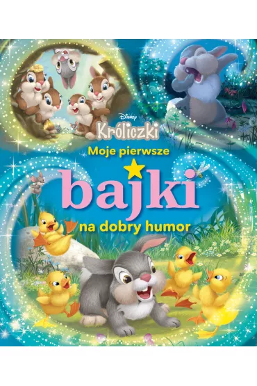 Moje pierwsze bajki na dobry humor. Disney Kr�liczki