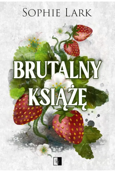 Brutalny ksi���. Brutalne dziedzictwo. Tom 1 - Sophie Lark