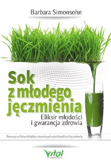 Sok z m�odego j�czmienia. Eliksir m�odo�ci i gwarancja zdrowia - Barbara Simonsohn