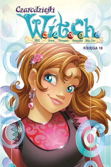 Czarodziejki W.I.T.C.H. Ksi�ga 18 - Bruno Enna, Alessandro Ferrari, Teresa  Radice, Augusto Macchetto